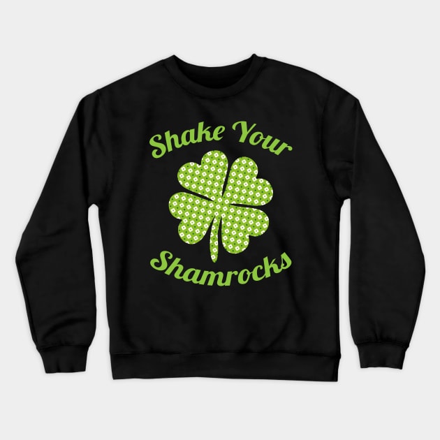 Cute & Funny Shake Your Shamrocks St. Patty's Day Crewneck Sweatshirt by theperfectpresents